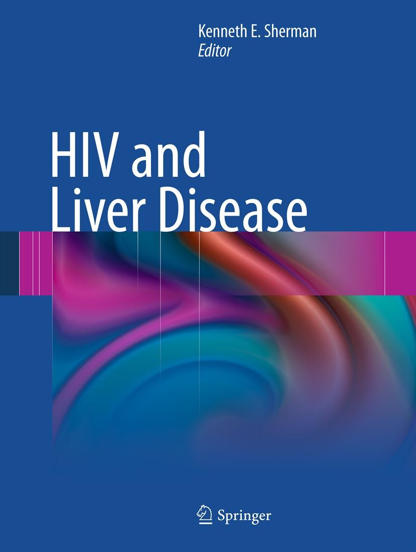 Titlebook: HIV and Liver Disease; Kenneth E. Sherman Book 2012 Springer Science+Business Media, LLC 2012 ART Hepatoxicity.HAART.HBV treatment.HCV tre Titlebook: HIV and Liver Disease; Kenneth E. Sherman Book 2012 Springer Science+Business Media, LLC 2012 ART Hepatoxicity.HAART.HBV treatment.HCV tre