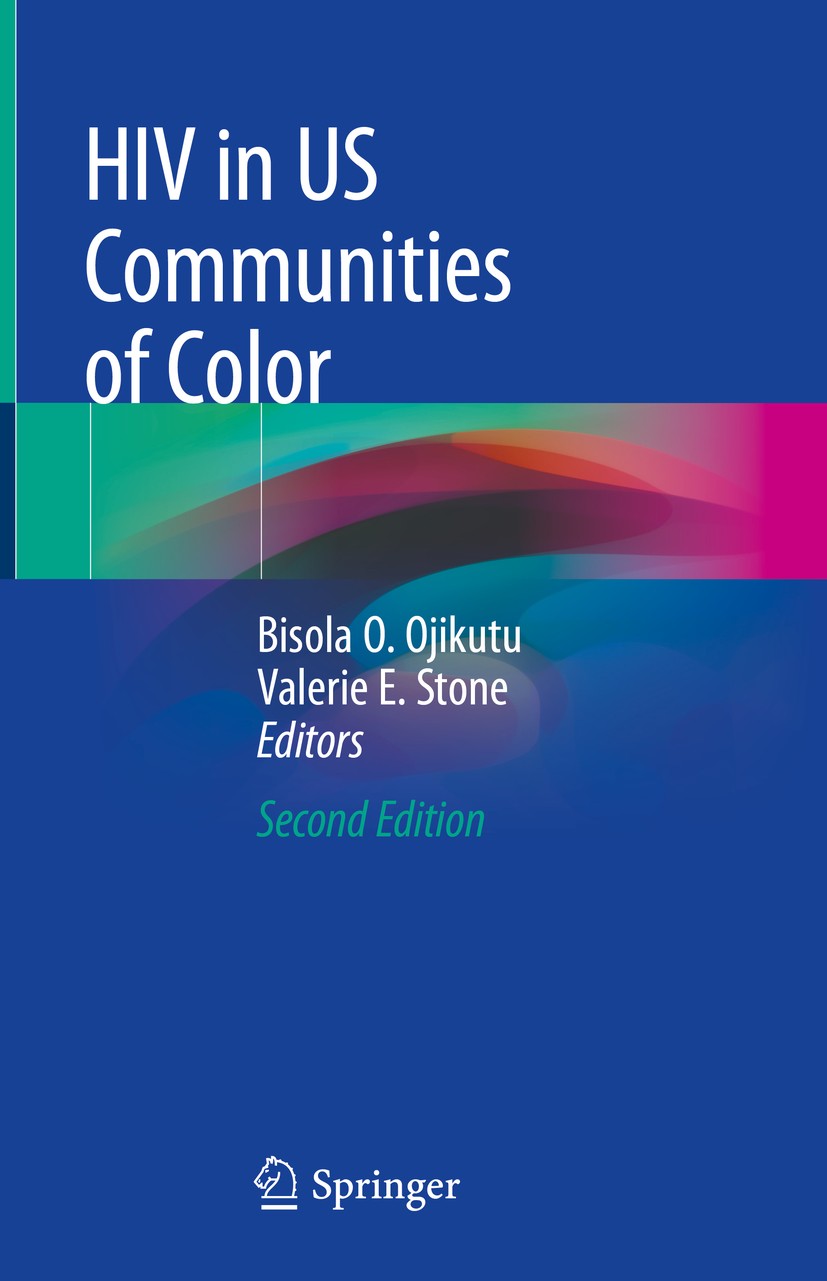 Titlebook: HIV in US Communities of Color; Bisola O. Ojikutu,Valerie E. Stone Book 2021Latest edition Springer Nature Switzerland AG 2021 AIDS.Epidem Titlebook: HIV in US Communities of Color; Bisola O. Ojikutu,Valerie E. Stone Book 2021Latest edition Springer Nature Switzerland AG 2021 AIDS.Epidem