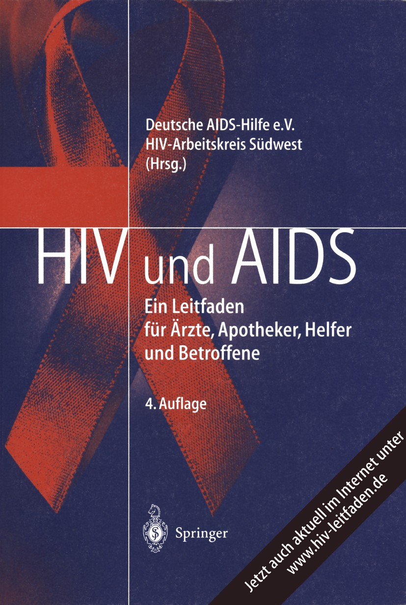 Titlebook: HIV und AIDS; Ein Leitfaden für Är HIV-Arbeitskreis Südwest,Deutsche AIDS-Hilfe e.V. Book 20014th edition Springer-Verlag Berlin Heidelberg Titlebook: HIV und AIDS; Ein Leitfaden für Är HIV-Arbeitskreis Südwest,Deutsche AIDS-Hilfe e.V. Book 20014th edition Springer-Verlag Berlin Heidelberg