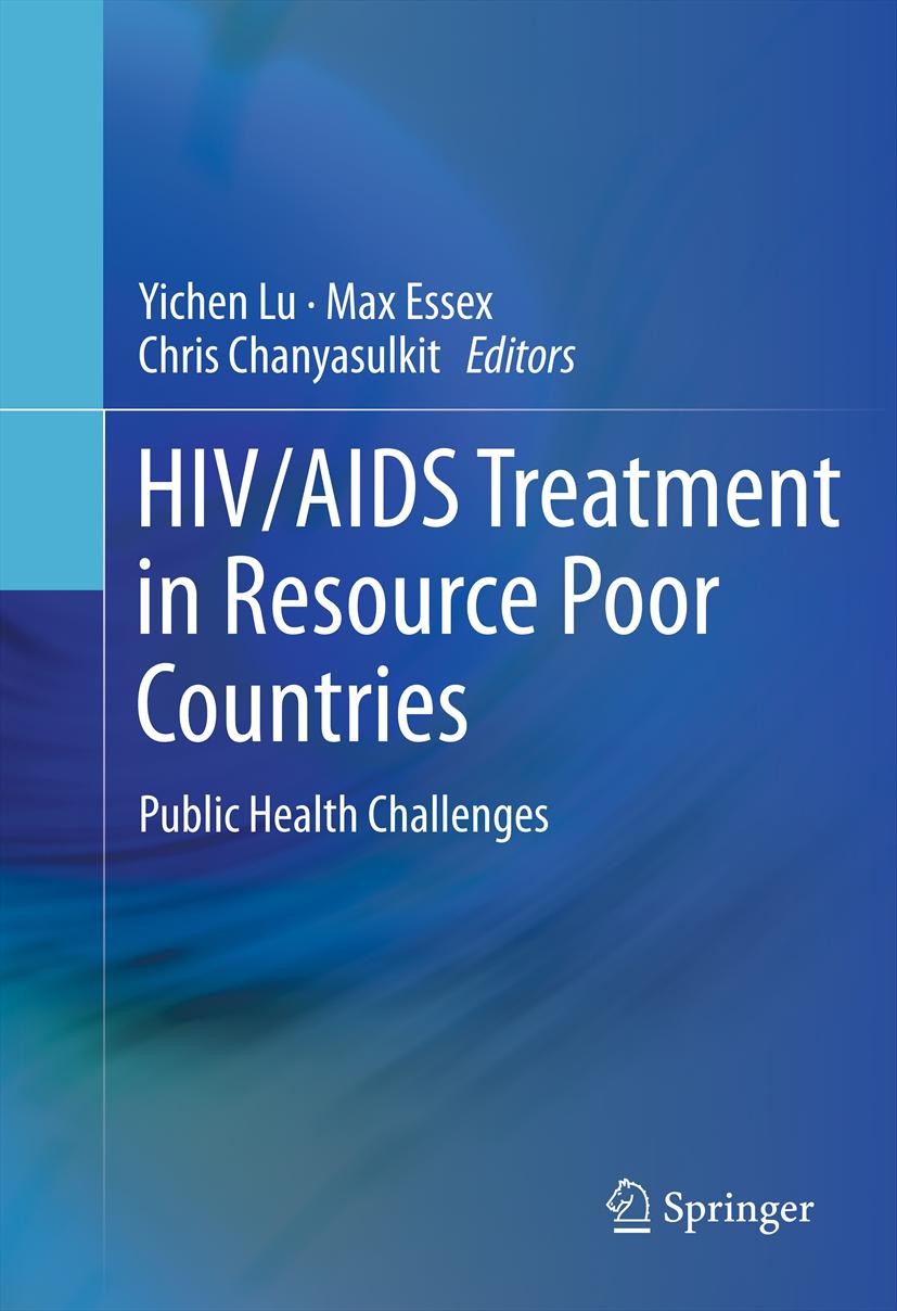 Titlebook: HIV/AIDS Treatment in Resource Poor Countries; Public Health Challe Yichen Lu,Max Essex,Chris Chanyasulkit Book 2013 Springer Science+Busin Titlebook: HIV/AIDS Treatment in Resource Poor Countries; Public Health Challe Yichen Lu,Max Essex,Chris Chanyasulkit Book 2013 Springer Science+Busin