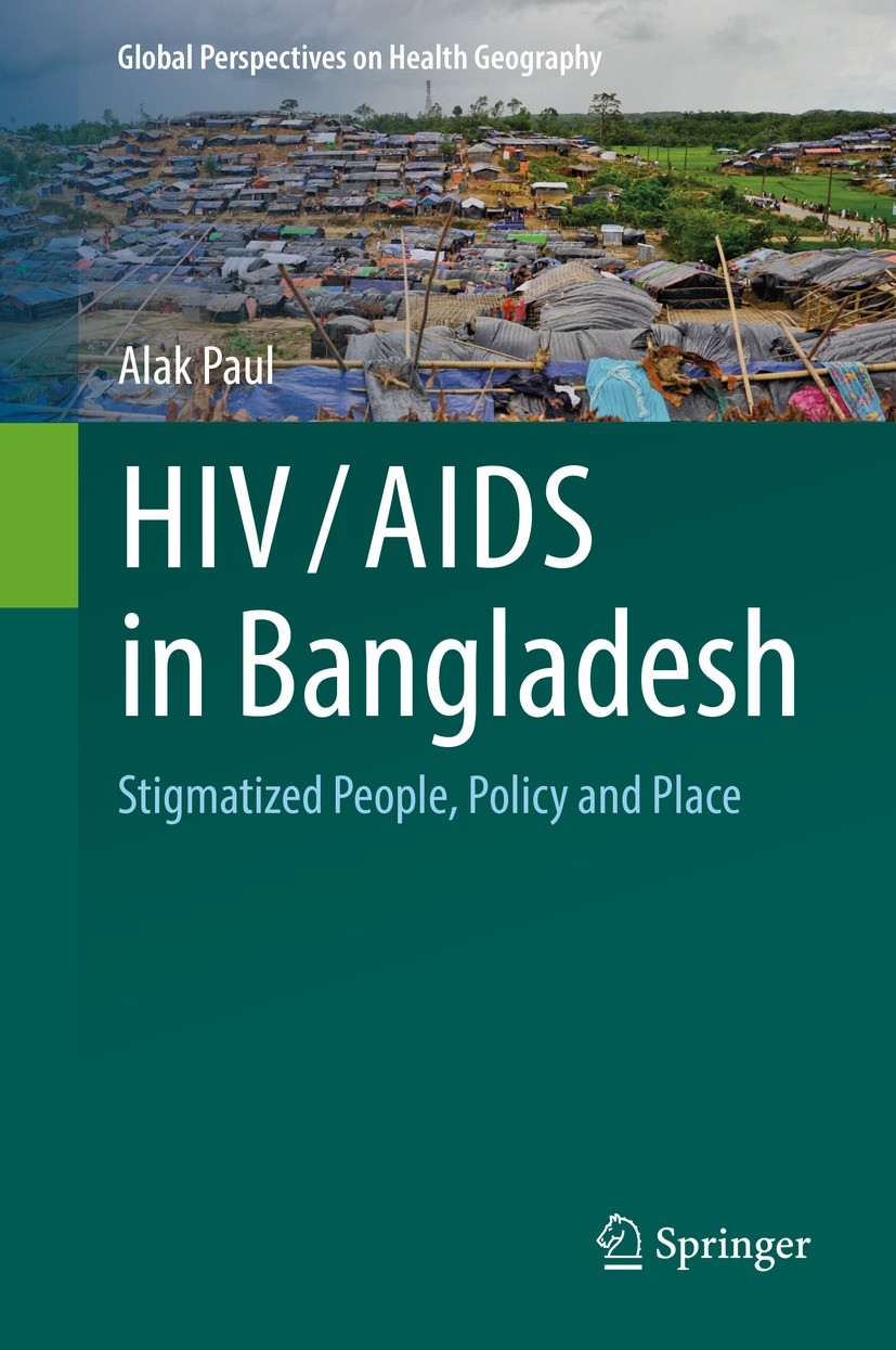 Titlebook: HIV/AIDS in Bangladesh; Stigmatized People, Alak Paul Book 2020 The Editor(s) (if applicable) and The Author(s), under exclusive license t Titlebook: HIV/AIDS in Bangladesh; Stigmatized People, Alak Paul Book 2020 The Editor(s) (if applicable) and The Author(s), under exclusive license t