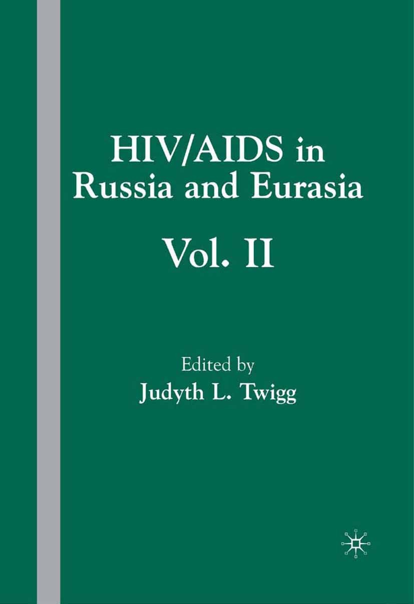 Titlebook: HIV/AIDS in Russia and Eurasia, Volume II; Judyth L. Twigg Book 2006 Palgrave Macmillan, a division of Nature America Inc. 2006 AIDS.Russi Titlebook: HIV/AIDS in Russia and Eurasia, Volume II; Judyth L. Twigg Book 2006 Palgrave Macmillan, a division of Nature America Inc. 2006 AIDS.Russi