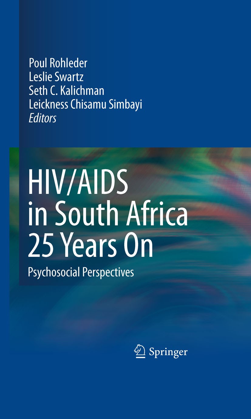 Titlebook: HIV/AIDS in South Africa 25 Years On; Psychosocial Perspec Poul Rohleder,Leslie Swartz,Leickness Chisamu Simb Book 2009 Springer-Verlag New Titlebook: HIV/AIDS in South Africa 25 Years On; Psychosocial Perspec Poul Rohleder,Leslie Swartz,Leickness Chisamu Simb Book 2009 Springer-Verlag New