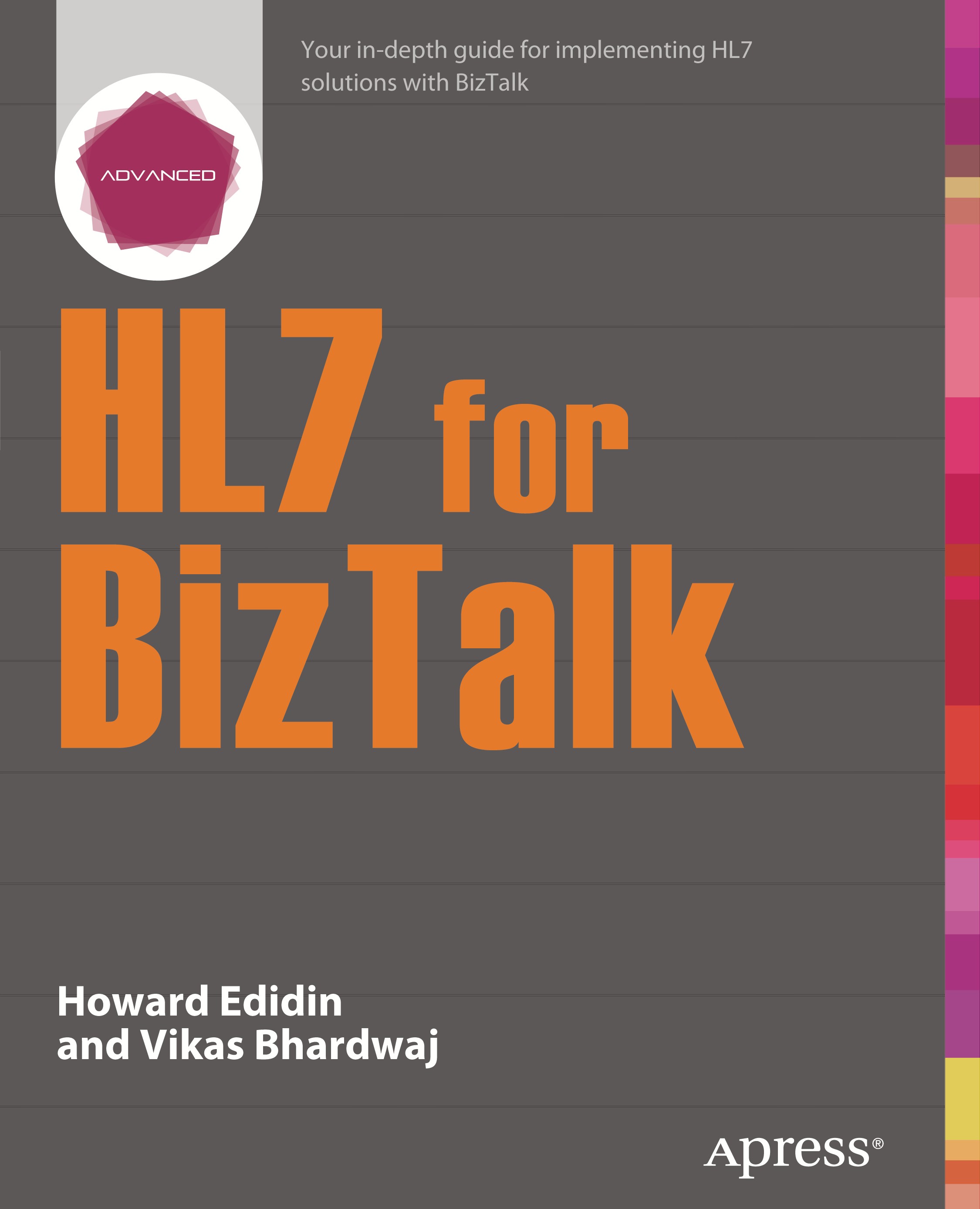 Titlebook: HL7 for BizTalk; Howard Edidin,Vikas Bhardwaj Book 2014 Howard Edidin and Vikas Bhardwaj 2014 Titlebook: HL7 for BizTalk; Howard Edidin,Vikas Bhardwaj Book 2014 Howard Edidin and Vikas Bhardwaj 2014