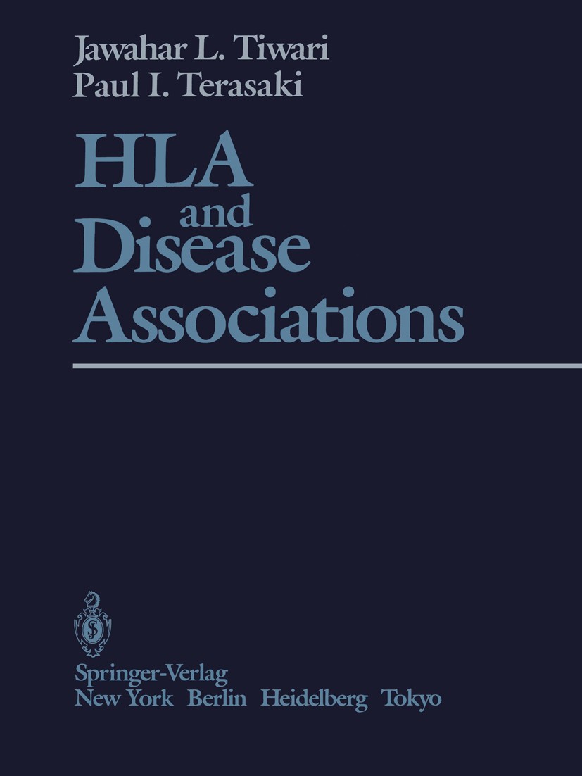 Titlebook: HLA and Disease Associations; Jawahar L. Tiwari,Paul I. Terasaki Book 1985 Springer-Verlag New York, Inc. 1985 Antigen.Chromosom.DNA.Retin Titlebook: HLA and Disease Associations; Jawahar L. Tiwari,Paul I. Terasaki Book 1985 Springer-Verlag New York, Inc. 1985 Antigen.Chromosom.DNA.Retin