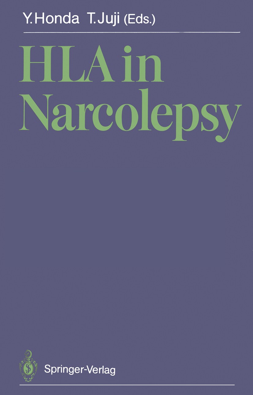 Titlebook: HLA in Narcolepsy; Yutaka Honda,Takeo Juji Book 1988 Springer-Verlag Berlin Heidelberg 1988 Antigen.DNA.Syndrom.blood.diagnosis.syndromes Titlebook: HLA in Narcolepsy; Yutaka Honda,Takeo Juji Book 1988 Springer-Verlag Berlin Heidelberg 1988 Antigen.DNA.Syndrom.blood.diagnosis.syndromes
