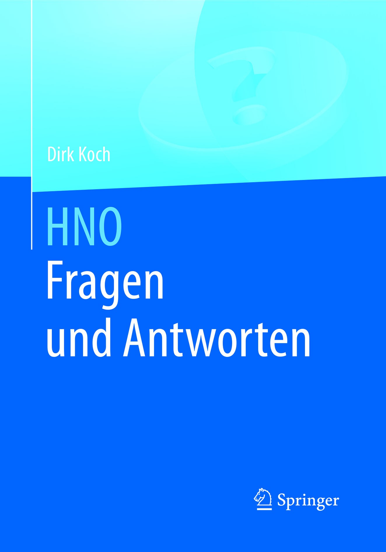 Titlebook: HNO Fragen und Antworten; Dirk Koch Book 2016 Springer-Verlag Berlin Heidelberg 2016 Hals-Nasen-Ohren-Heilkunde.Hören.Kuriositäten der Med Titlebook: HNO Fragen und Antworten; Dirk Koch Book 2016 Springer-Verlag Berlin Heidelberg 2016 Hals-Nasen-Ohren-Heilkunde.Hören.Kuriositäten der Med