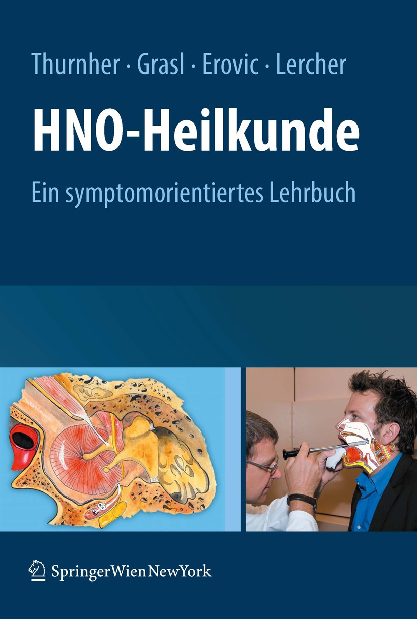 Titlebook: HNO-Heilkunde; Ein symptomorientier Dietmar Thurnher,Matthäus Ch. Grasl,Piero Lercher Textbook 2011 Springer-Verlag Vienna 2011 Fallbeispie Titlebook: HNO-Heilkunde; Ein symptomorientier Dietmar Thurnher,Matthäus Ch. Grasl,Piero Lercher Textbook 2011 Springer-Verlag Vienna 2011 Fallbeispie