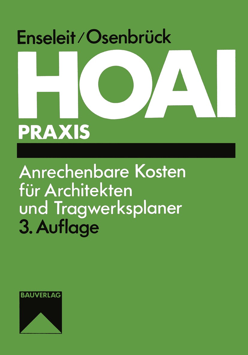 Titlebook: HOAI: Anrechenbare Kosten für Architekten und Tragwerksplaner; Wer darf was abrechn Dieter Enseleit,Wolf Osenbrück Book 1997Latest edition Titlebook: HOAI: Anrechenbare Kosten für Architekten und Tragwerksplaner; Wer darf was abrechn Dieter Enseleit,Wolf Osenbrück Book 1997Latest edition