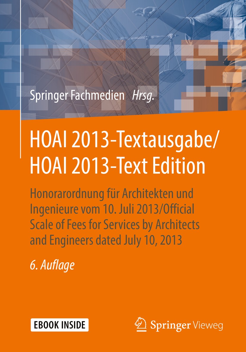Titlebook: HOAI 2013-Textausgabe/HOAI 2013-Text Edition; Honorarordnung für A Springer Fachmedien Wiesbaden Book 20196th edition Springer Fachmedien W Titlebook: HOAI 2013-Textausgabe/HOAI 2013-Text Edition; Honorarordnung für A Springer Fachmedien Wiesbaden Book 20196th edition Springer Fachmedien W