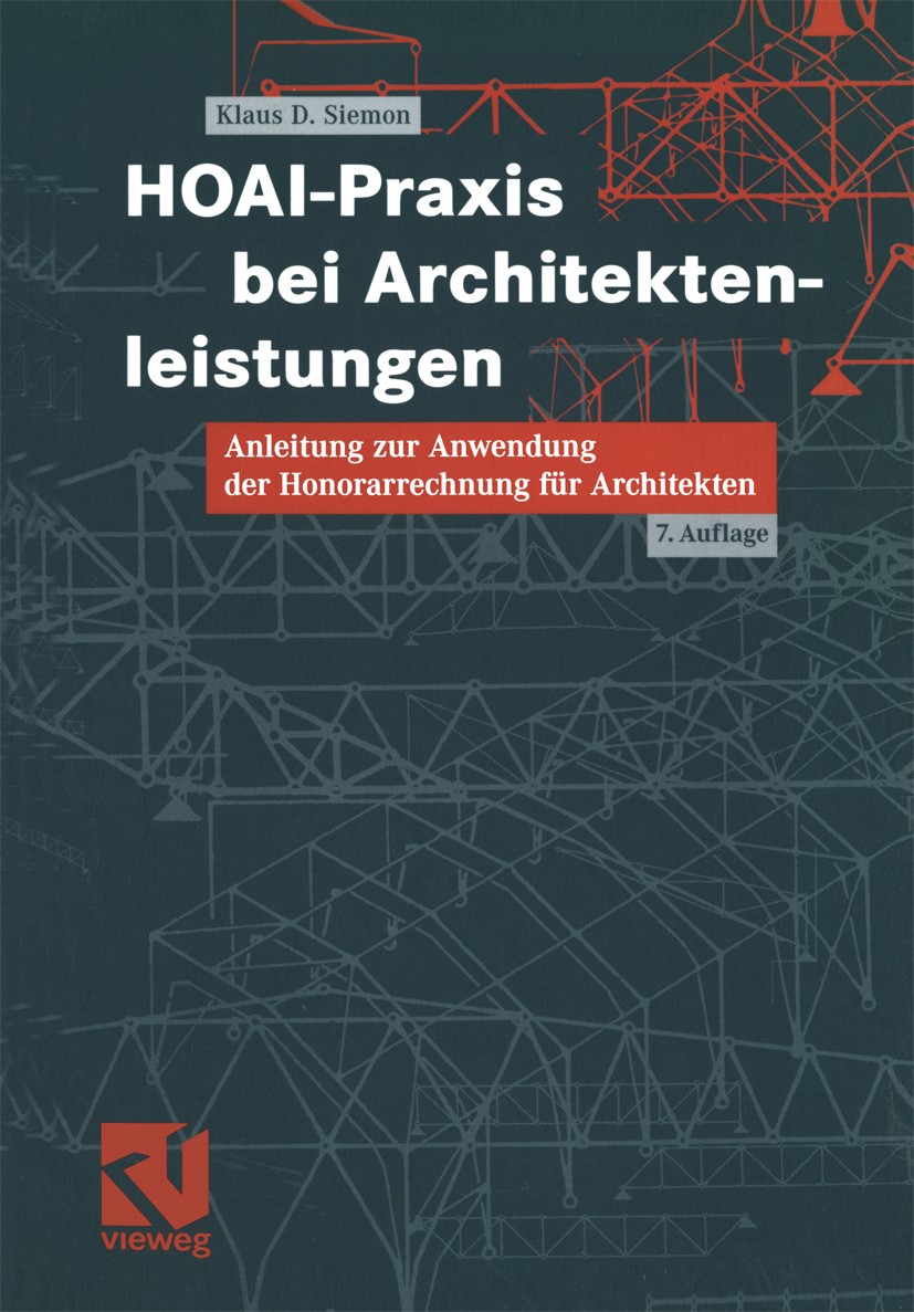 Titlebook: HOAI-Praxis bei Architektenleistungen; Anleitungen zur Anwe Klaus Dieter Siemon Book 20047th edition Springer Fachmedien Wiesbaden 2004 Abr Titlebook: HOAI-Praxis bei Architektenleistungen; Anleitungen zur Anwe Klaus Dieter Siemon Book 20047th edition Springer Fachmedien Wiesbaden 2004 Abr