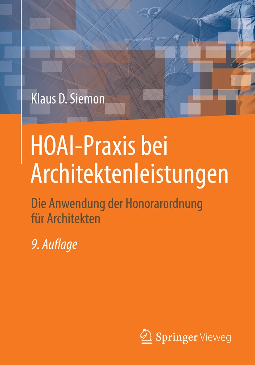 Titlebook: HOAI-Praxis bei Architektenleistungen; Die Anwendung der Ho Klaus D. Siemon Book 2013Latest edition Springer Fachmedien Wiesbaden 2013 Titlebook: HOAI-Praxis bei Architektenleistungen; Die Anwendung der Ho Klaus D. Siemon Book 2013Latest edition Springer Fachmedien Wiesbaden 2013