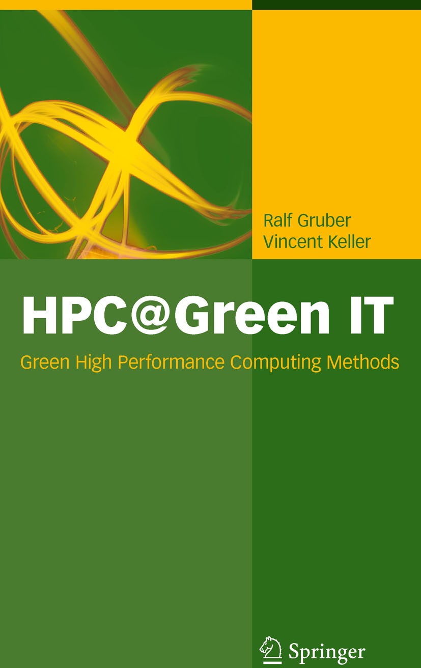 Titlebook: HPC@Green IT; Green High Performan Ralf Gruber,Vincent Keller Book 2010 Springer-Verlag Berlin Heidelberg 2010 Adapt Computers to Applicati Titlebook: HPC@Green IT; Green High Performan Ralf Gruber,Vincent Keller Book 2010 Springer-Verlag Berlin Heidelberg 2010 Adapt Computers to Applicati