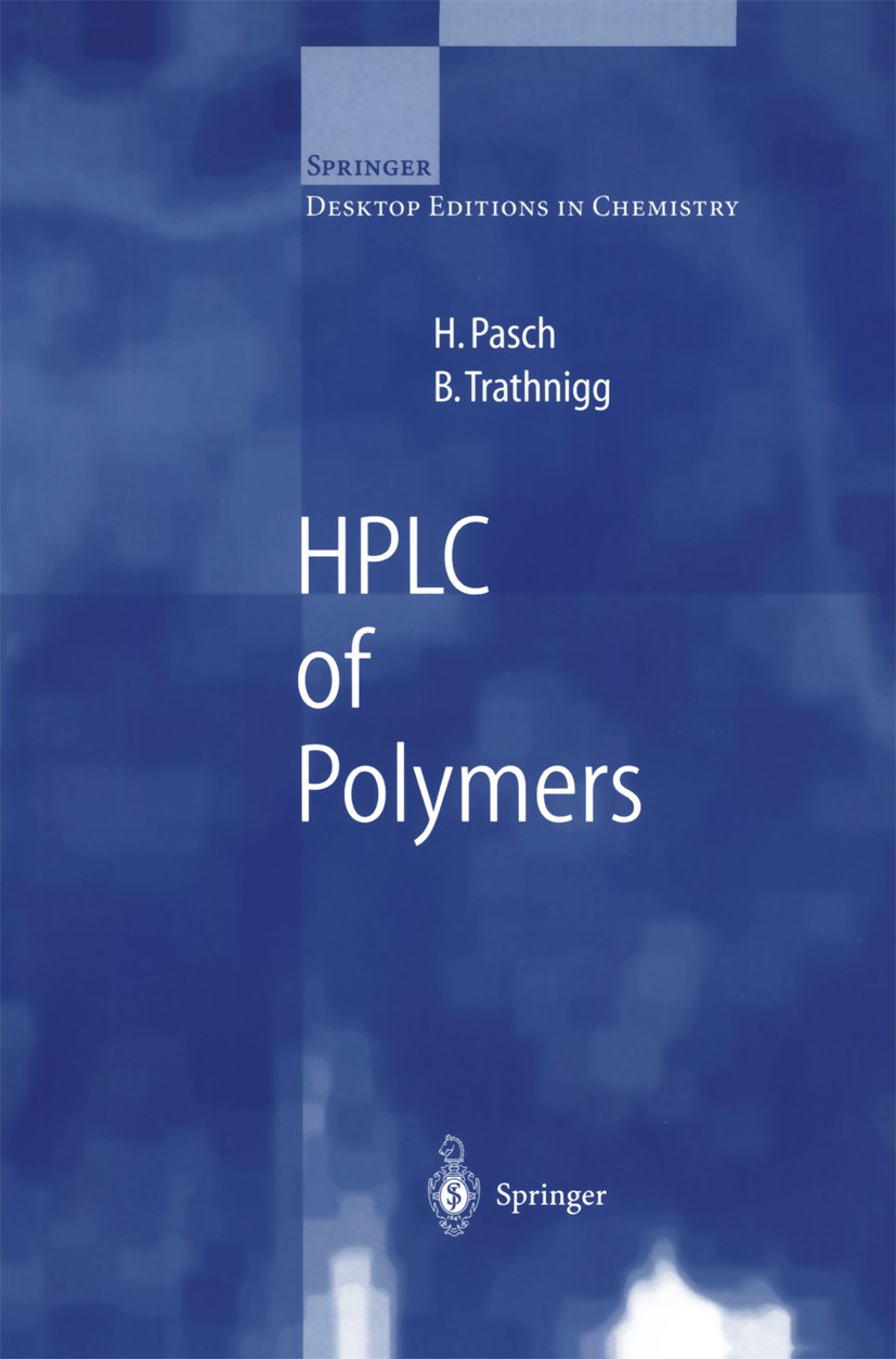 Titlebook: HPLC of Polymers; Harald Pasch,Bernd Trathnigg Book 1999 Springer-Verlag Berlin Heidelberg 1999 Chromat.Copolymer.adsorption.chromatograph Titlebook: HPLC of Polymers; Harald Pasch,Bernd Trathnigg Book 1999 Springer-Verlag Berlin Heidelberg 1999 Chromat.Copolymer.adsorption.chromatograph