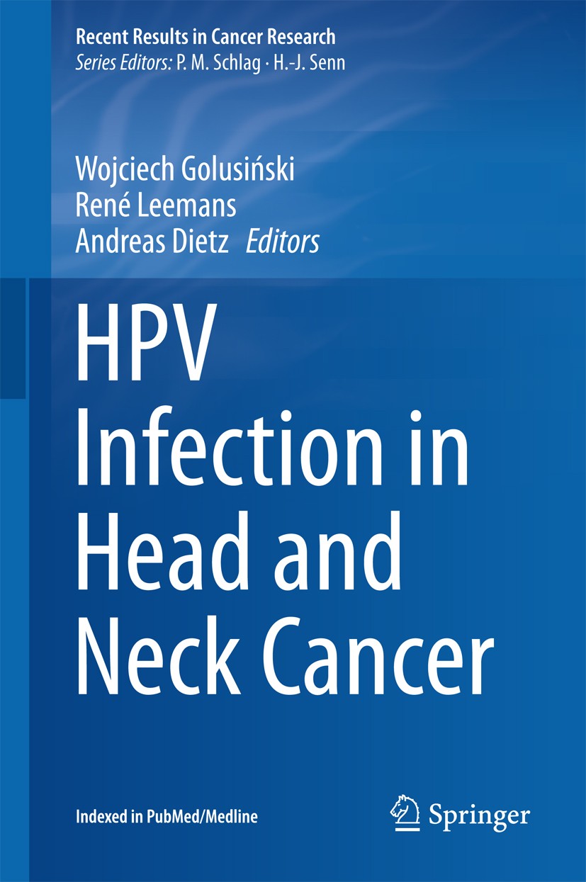 Titlebook: HPV Infection in Head and Neck Cancer; Wojciech Golusiński,C. René Leemans,Andreas Dietz Book 2017 Springer International Publishing Switz Titlebook: HPV Infection in Head and Neck Cancer; Wojciech Golusiński,C. René Leemans,Andreas Dietz Book 2017 Springer International Publishing Switz