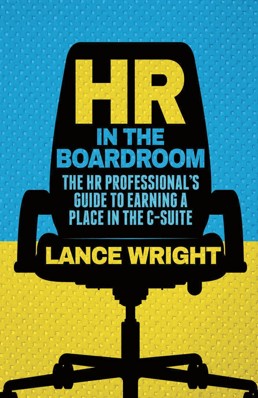 Titlebook: HR in the Boardroom; The HR Professional’ Lance Wright Book 2015 Palgrave Macmillan, a division of Macmillan Publishers Limited 2015 busine Titlebook: HR in the Boardroom; The HR Professional’ Lance Wright Book 2015 Palgrave Macmillan, a division of Macmillan Publishers Limited 2015 busine