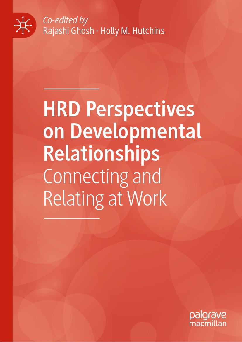 Titlebook: HRD Perspectives on Developmental Relationships; Connecting and Relat Rajashi Ghosh,Holly M. Hutchins Book 2022 The Editor(s) (if applicabl Titlebook: HRD Perspectives on Developmental Relationships; Connecting and Relat Rajashi Ghosh,Holly M. Hutchins Book 2022 The Editor(s) (if applicabl