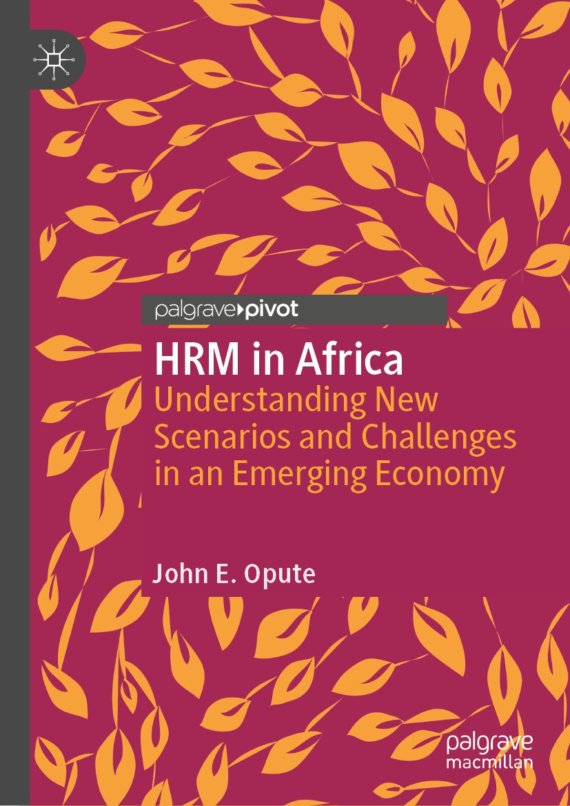 Titlebook: HRM in Africa; Understanding New Sc John E. Opute Book 2020 The Editor(s) (if applicable) and The Author(s), under exclusive license to Spr Titlebook: HRM in Africa; Understanding New Sc John E. Opute Book 2020 The Editor(s) (if applicable) and The Author(s), under exclusive license to Spr