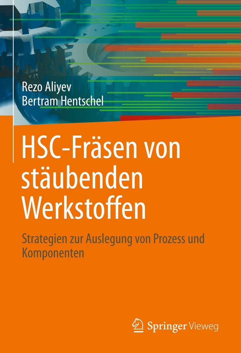 Titlebook: HSC-Fräsen von stäubenden Werkstoffen; Strategien zur Ausle Rezo Aliyev,Bertram Hentschel Book 2021 Der/die Herausgeber bzw. der/die Autor( Titlebook: HSC-Fräsen von stäubenden Werkstoffen; Strategien zur Ausle Rezo Aliyev,Bertram Hentschel Book 2021 Der/die Herausgeber bzw. der/die Autor(
