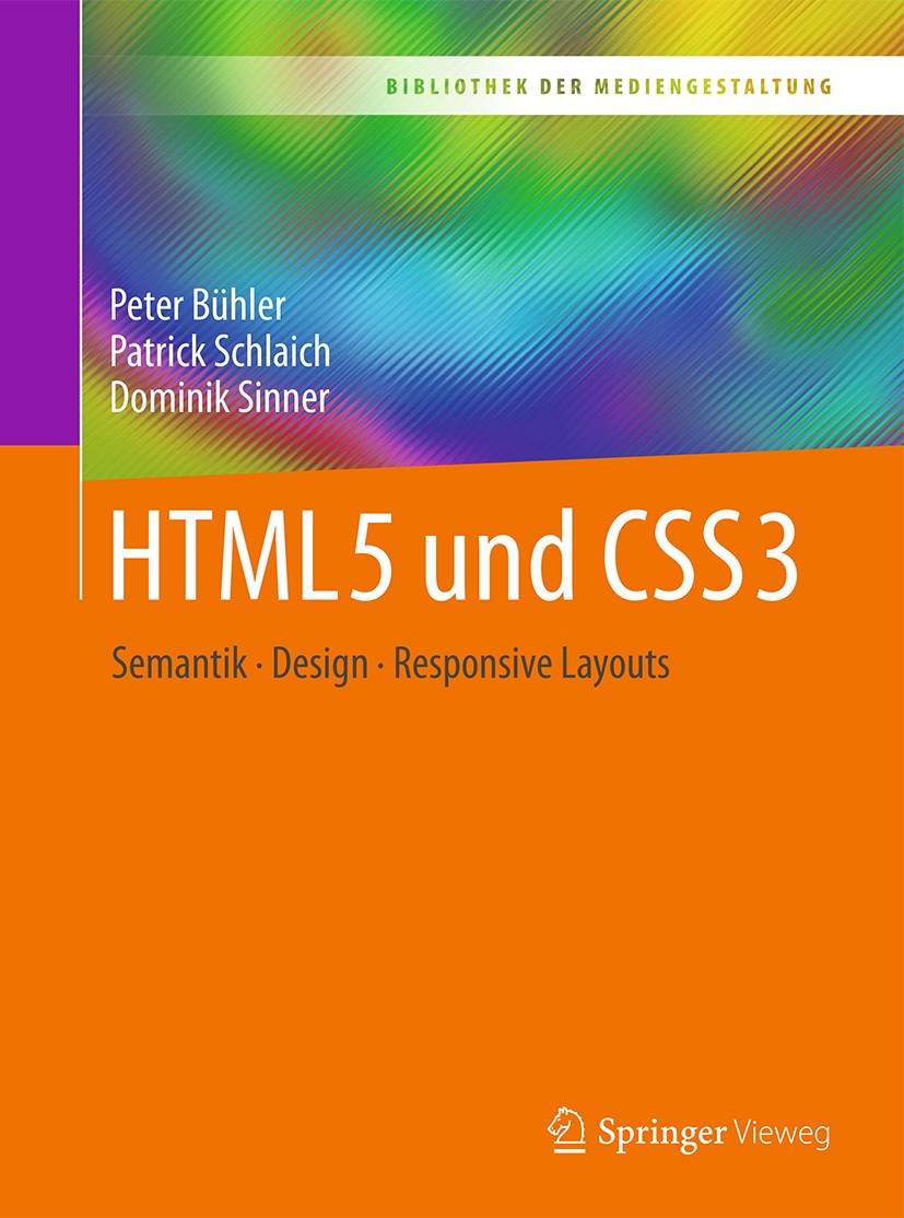Titlebook: HTML5 und CSS3; Semantik - Design - Peter Bühler,Patrick Schlaich,Dominik Sinner Textbook 20171st edition Springer-Verlag GmbH Deutschland Titlebook: HTML5 und CSS3; Semantik - Design - Peter Bühler,Patrick Schlaich,Dominik Sinner Textbook 20171st edition Springer-Verlag GmbH Deutschland