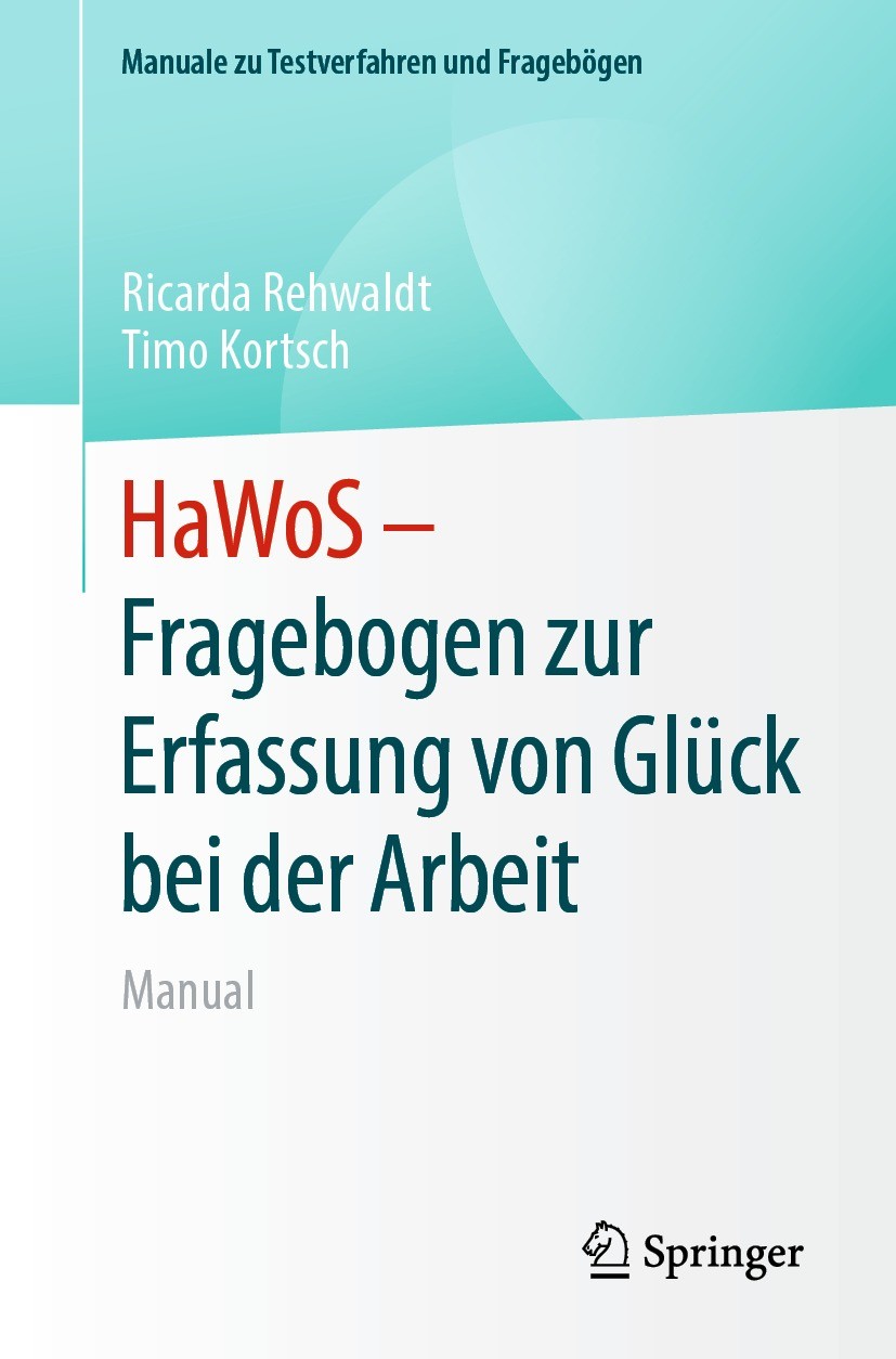 Titlebook: HaWoS – Fragebogen zur Erfassung von Glück bei der Arbeit; Manual Ricarda Rehwaldt,Timo Kortsch Book 2023 Der/die Herausgeber bzw. der/die Titlebook: HaWoS – Fragebogen zur Erfassung von Glück bei der Arbeit; Manual Ricarda Rehwaldt,Timo Kortsch Book 2023 Der/die Herausgeber bzw. der/die