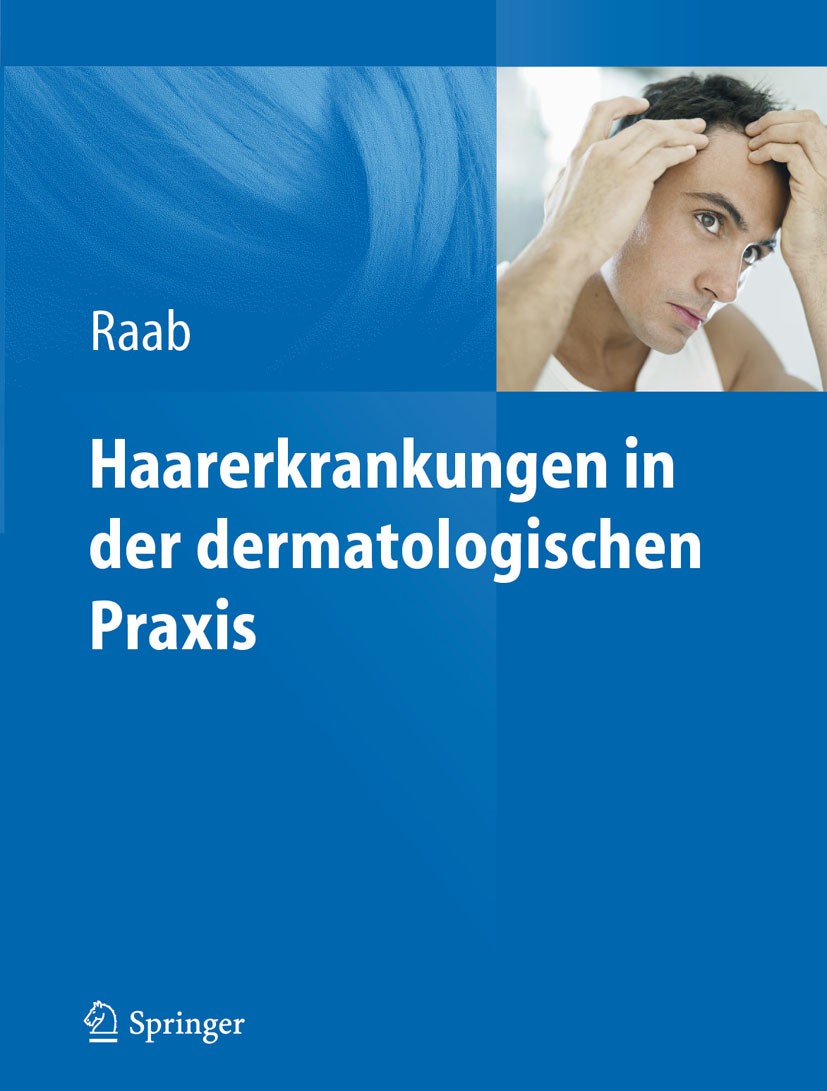Titlebook: Haarerkrankungen in der dermatologischen Praxis; Wolfgang Raab Book 2012 Springer Berlin Heidelberg 2012 Alopecia.Alopezie.Haarausfall.Haa Titlebook: Haarerkrankungen in der dermatologischen Praxis; Wolfgang Raab Book 2012 Springer Berlin Heidelberg 2012 Alopecia.Alopezie.Haarausfall.Haa