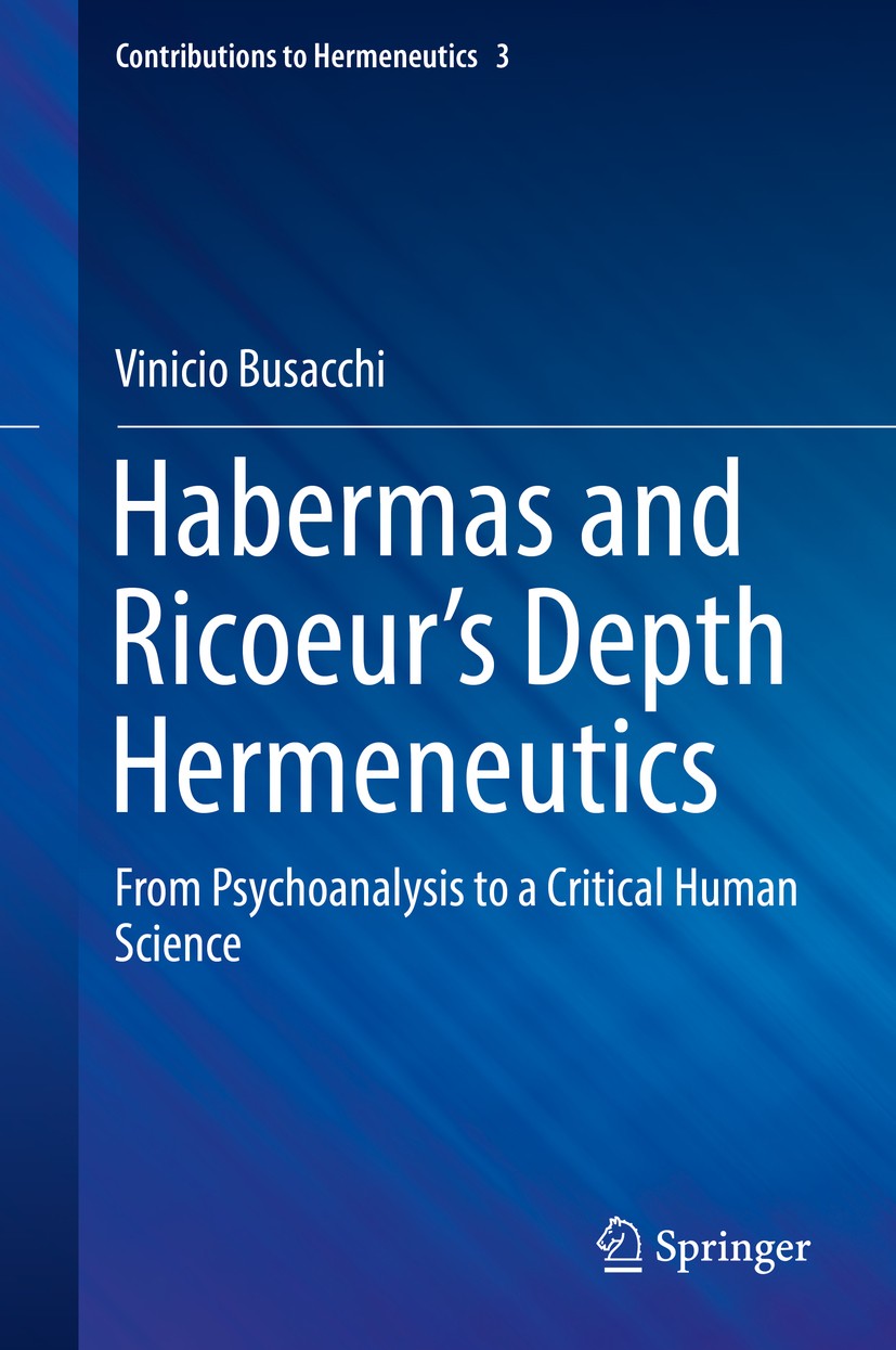 Titlebook: Habermas and Ricoeur’s Depth Hermeneutics; From Psychoanalysis Vinicio Busacchi Book 2016 Springer International Publishing Switzerland 20 Titlebook: Habermas and Ricoeur’s Depth Hermeneutics; From Psychoanalysis Vinicio Busacchi Book 2016 Springer International Publishing Switzerland 20