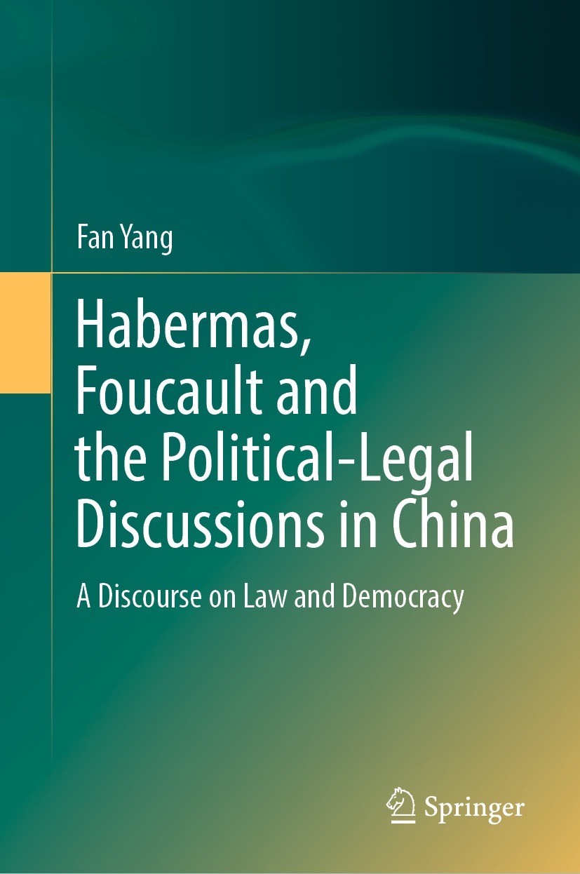 Titlebook: Habermas, Foucault and the Political-Legal Discussions in China; A Discourse on Law a Fan Yang Book 2022 The Editor(s) (if applicable) and Titlebook: Habermas, Foucault and the Political-Legal Discussions in China; A Discourse on Law a Fan Yang Book 2022 The Editor(s) (if applicable) and