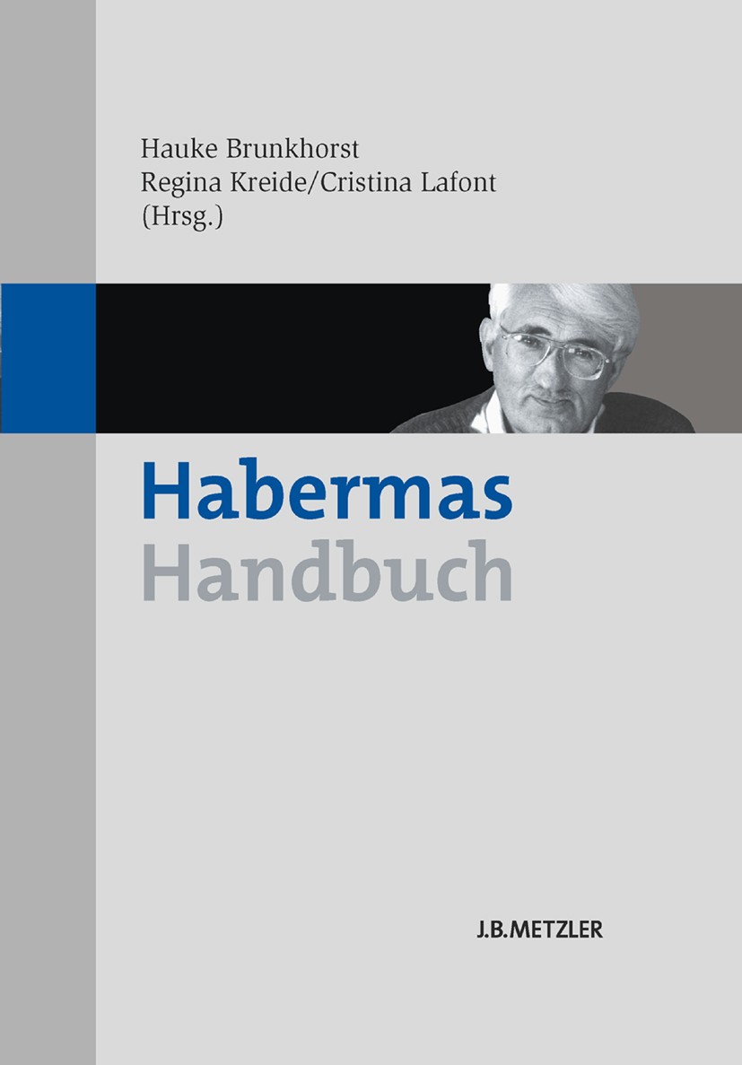Titlebook: Habermas-Handbuch; Hauke Brunkhorst (Professor für Soziologie),Regina Book 2009 Springer-Verlag Berlin Heidelberg 2009 Frankfurter Schule. Titlebook: Habermas-Handbuch; Hauke Brunkhorst (Professor für Soziologie),Regina Book 2009 Springer-Verlag Berlin Heidelberg 2009 Frankfurter Schule.