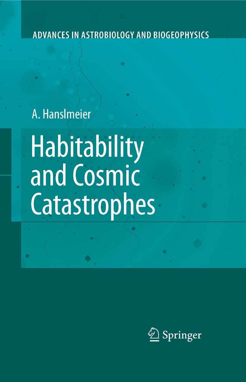 Titlebook: Habitability and Cosmic Catastrophes; Arnold Hanslmeier (Dr) Book 2009 Springer-Verlag Berlin Heidelberg 2009 Cosmic catastrophes.Extra So Titlebook: Habitability and Cosmic Catastrophes; Arnold Hanslmeier (Dr) Book 2009 Springer-Verlag Berlin Heidelberg 2009 Cosmic catastrophes.Extra So