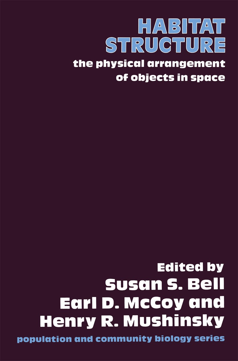 Titlebook: Habitat Structure; The physical arrange Susan S. Bell,Earl D. McCoy,Henry R. Mushinsky Book 1991 Chapman and Hall 1991 behavior.development Titlebook: Habitat Structure; The physical arrange Susan S. Bell,Earl D. McCoy,Henry R. Mushinsky Book 1991 Chapman and Hall 1991 behavior.development