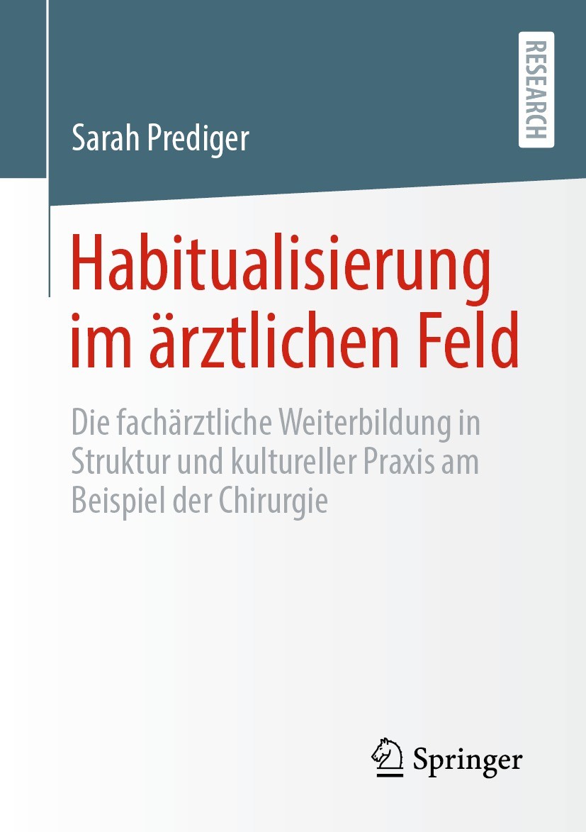 Titlebook: Habitualisierung im ärztlichen Feld; Die fachärztliche We Sarah Prediger Book 2023 Der/die Herausgeber bzw. der/die Autor(en), exklusiv liz Titlebook: Habitualisierung im ärztlichen Feld; Die fachärztliche We Sarah Prediger Book 2023 Der/die Herausgeber bzw. der/die Autor(en), exklusiv liz