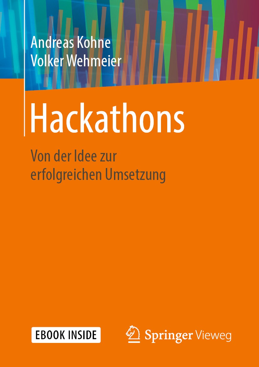 Titlebook: Hackathons; Von der Idee zur erf Andreas Kohne,Volker Wehmeier Book 2019 Springer Fachmedien Wiesbaden GmbH, ein Teil von Springer Nature 2 Titlebook: Hackathons; Von der Idee zur erf Andreas Kohne,Volker Wehmeier Book 2019 Springer Fachmedien Wiesbaden GmbH, ein Teil von Springer Nature 2