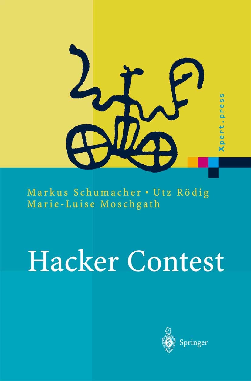 Titlebook: Hacker Contest; Sicherheitsprobleme, Markus Schumacher,Utz Rödig,Marie-Luise Moschgath Book 2003 Springer-Verlag Berlin Heidelberg 2003 Bet Titlebook: Hacker Contest; Sicherheitsprobleme, Markus Schumacher,Utz Rödig,Marie-Luise Moschgath Book 2003 Springer-Verlag Berlin Heidelberg 2003 Bet