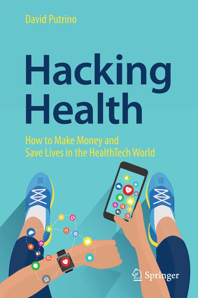 Titlebook: Hacking Health; How to Make Money an David Putrino Book 2018 Springer International Publishing AG 2018 Health technology.Rehabilitation eng Titlebook: Hacking Health; How to Make Money an David Putrino Book 2018 Springer International Publishing AG 2018 Health technology.Rehabilitation eng