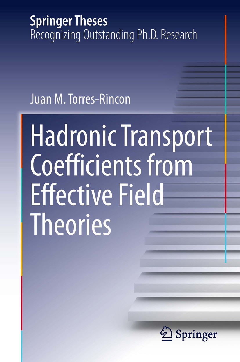 Titlebook: Hadronic Transport Coefficients from Effective Field Theories; Juan M. Torres-Rincon Book 2014 Springer International Publishing Switzerla Titlebook: Hadronic Transport Coefficients from Effective Field Theories; Juan M. Torres-Rincon Book 2014 Springer International Publishing Switzerla