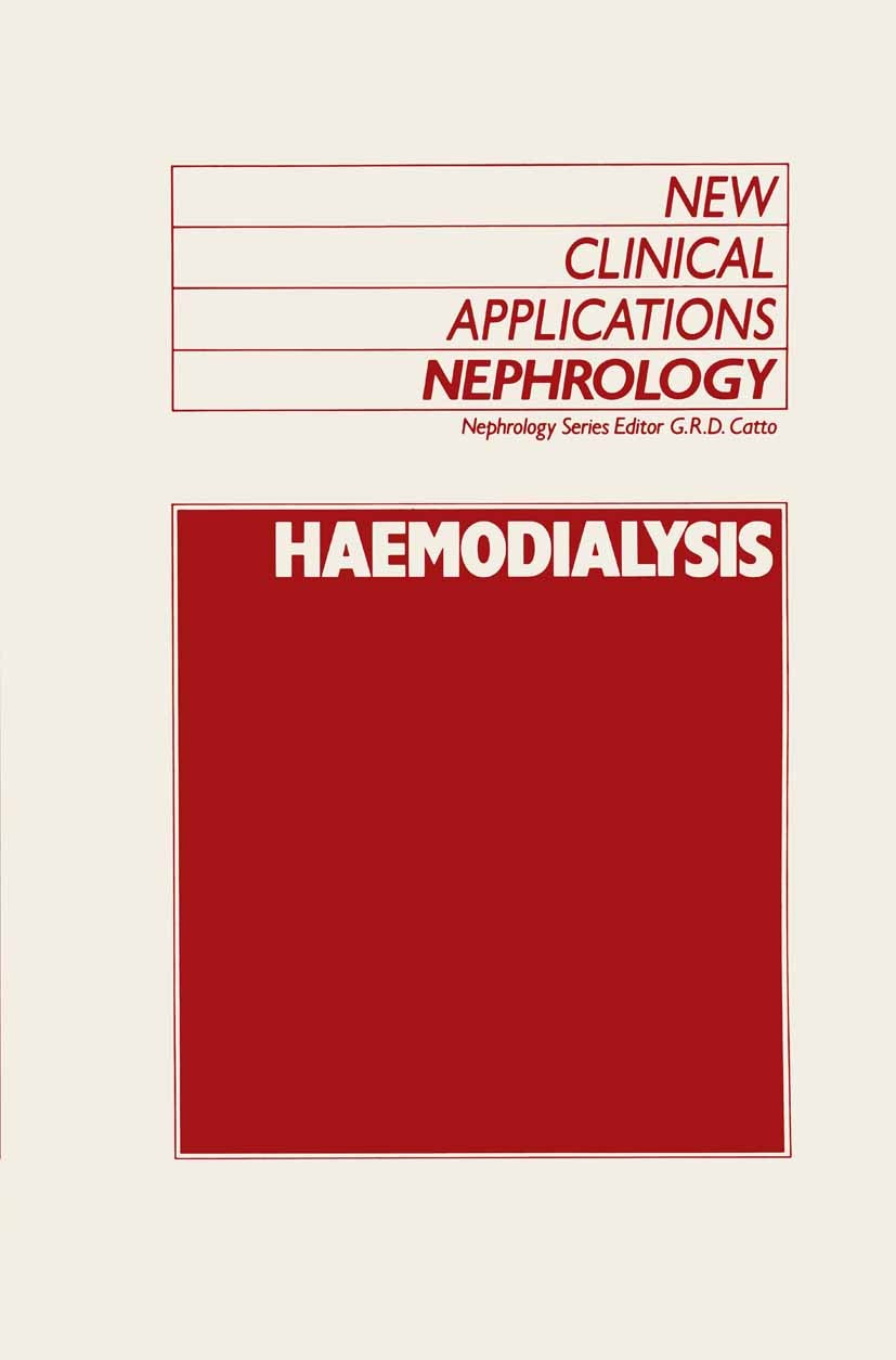 Titlebook: Haemodialysis; G. R. D. Catto (Professor of Medicine) Book 1989 Kluwer Academic Publishers 1989 dialysis.hemodialysis Titlebook: Haemodialysis; G. R. D. Catto (Professor of Medicine) Book 1989 Kluwer Academic Publishers 1989 dialysis.hemodialysis