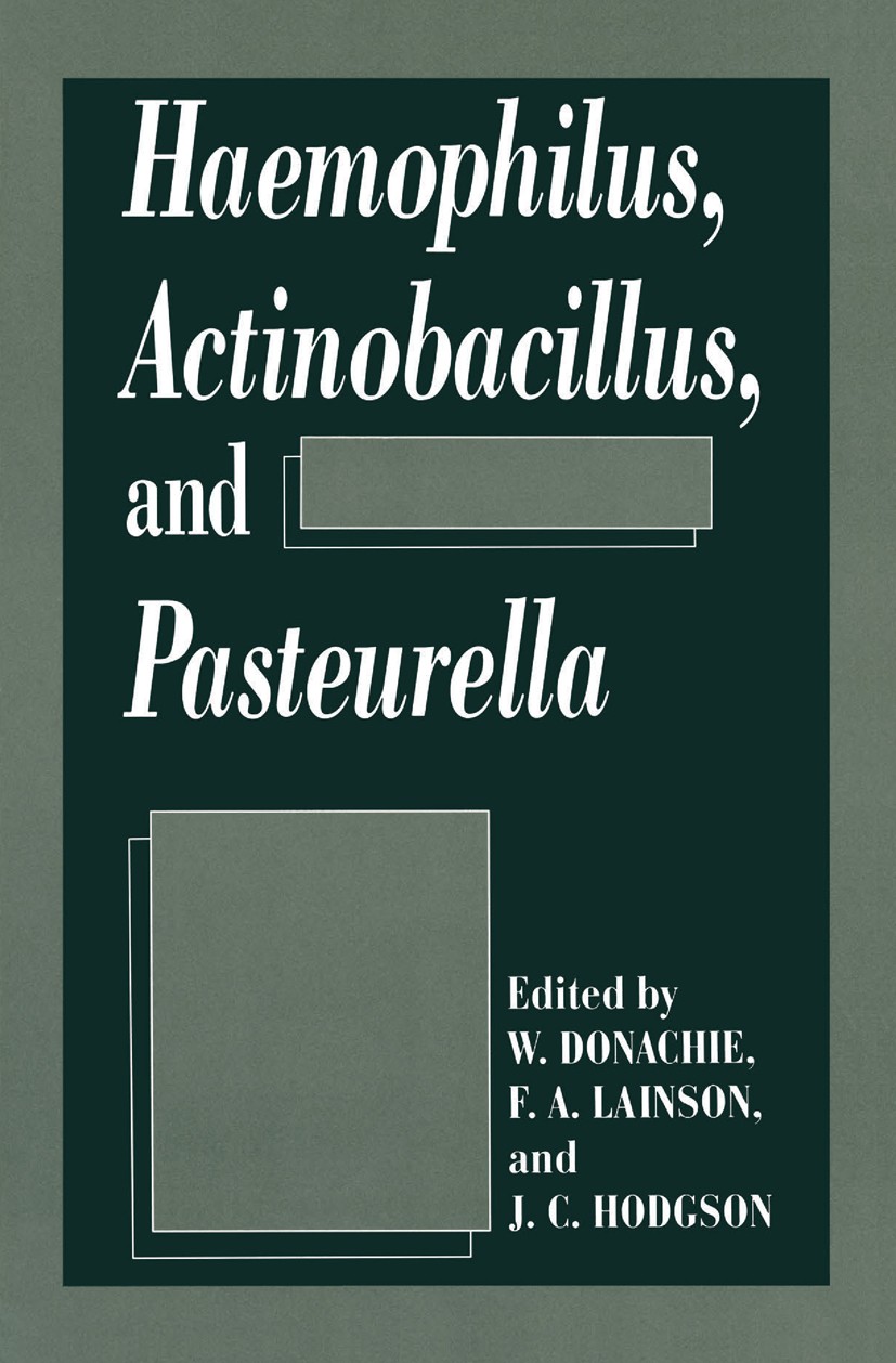 Titlebook: Haemophilus, Actinobacillus, and Pasteurella; W. Donachie,F. A. Lainson,J. C. Hodgson Book 1995 Springer Science+Business Media New York 1 Titlebook: Haemophilus, Actinobacillus, and Pasteurella; W. Donachie,F. A. Lainson,J. C. Hodgson Book 1995 Springer Science+Business Media New York 1