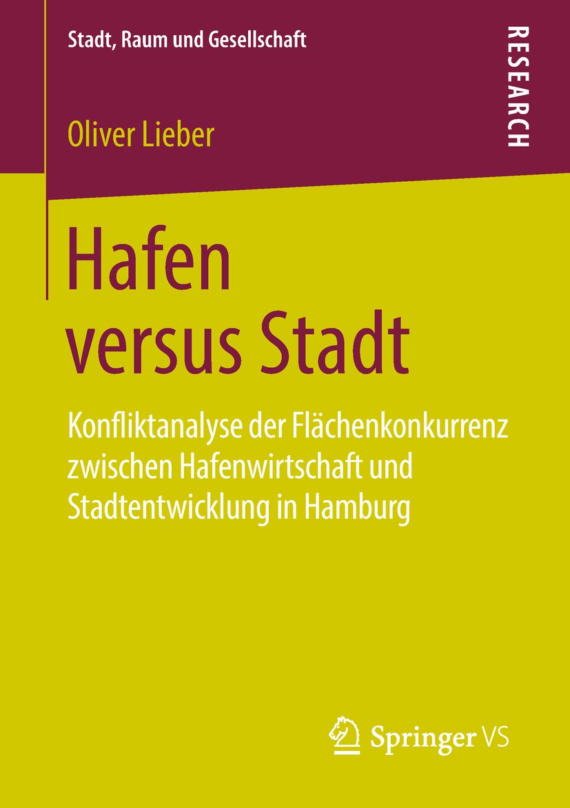 Titlebook: Hafen versus Stadt; Konfliktanalyse der Oliver Lieber Book 2018 Springer Fachmedien Wiesbaden GmbH, ein Teil von Springer Nature 2018 Stad Titlebook: Hafen versus Stadt; Konfliktanalyse der Oliver Lieber Book 2018 Springer Fachmedien Wiesbaden GmbH, ein Teil von Springer Nature 2018 Stad