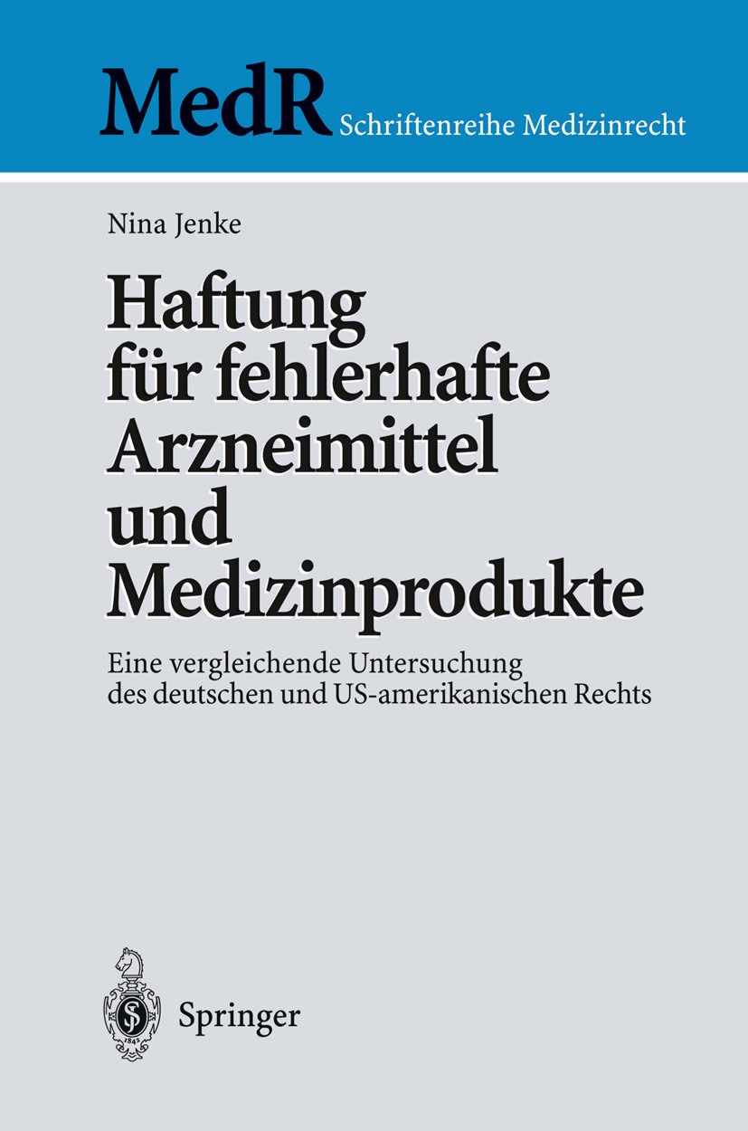 Titlebook: Haftung für fehlerhafte Arzneimittel und Medizinprodukte; Eine vergleichende U Nina Jenke Book 2004 Springer-Verlag Berlin Heidelberg 2004 Titlebook: Haftung für fehlerhafte Arzneimittel und Medizinprodukte; Eine vergleichende U Nina Jenke Book 2004 Springer-Verlag Berlin Heidelberg 2004