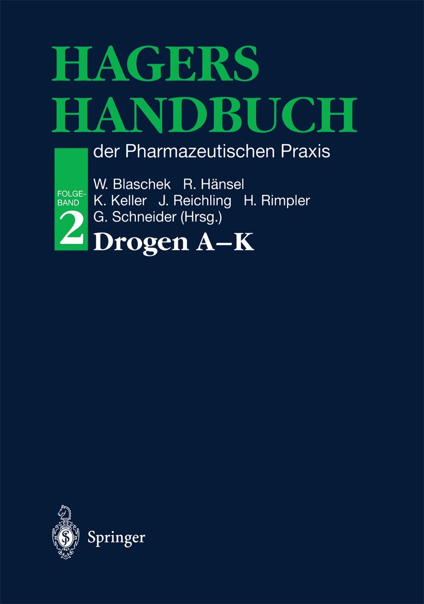 Titlebook: Hagers Handbuch der Pharmazeutischen Praxis; Folgeband 2: Drogen W. Blaschek,R. Hänsel,G. Schneider Book 1998Latest edition Springer-Verla Titlebook: Hagers Handbuch der Pharmazeutischen Praxis; Folgeband 2: Drogen W. Blaschek,R. Hänsel,G. Schneider Book 1998Latest edition Springer-Verla