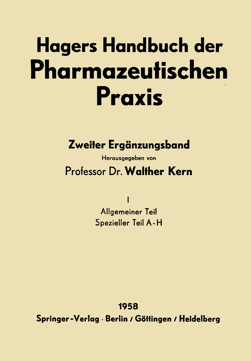 Titlebook: Hagers Handbuch der Pharmazeutischen Praxis; Für Apotheker, Arzne Walther Kern Book 19581st edition Springer-Verlag Berlin Heidelberg 1958 Titlebook: Hagers Handbuch der Pharmazeutischen Praxis; Für Apotheker, Arzne Walther Kern Book 19581st edition Springer-Verlag Berlin Heidelberg 1958