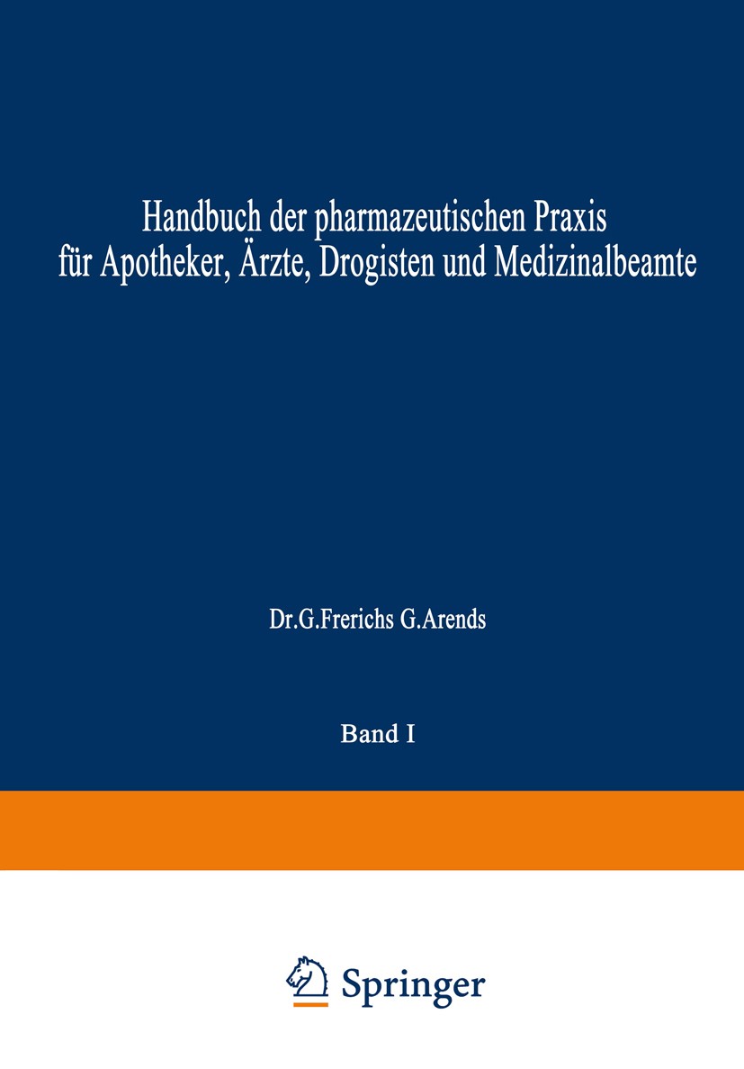 Titlebook: Hagers Handbuch der Pharmazeutischen Praxis; Für Apotheker, Ärzte G. Frerichs (O. Professor der Pharmazeutischen Che Book 1925 Springer-Ver Titlebook: Hagers Handbuch der Pharmazeutischen Praxis; Für Apotheker, Ärzte G. Frerichs (O. Professor der Pharmazeutischen Che Book 1925 Springer-Ver