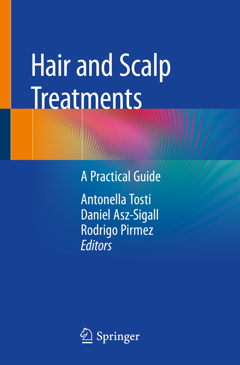 Titlebook: Hair and Scalp Treatments; A Practical Guide Antonella Tosti,Daniel Asz-Sigall,Rodrigo Pirmez Book 2020 Springer Nature Switzerland AG 2020 Titlebook: Hair and Scalp Treatments; A Practical Guide Antonella Tosti,Daniel Asz-Sigall,Rodrigo Pirmez Book 2020 Springer Nature Switzerland AG 2020