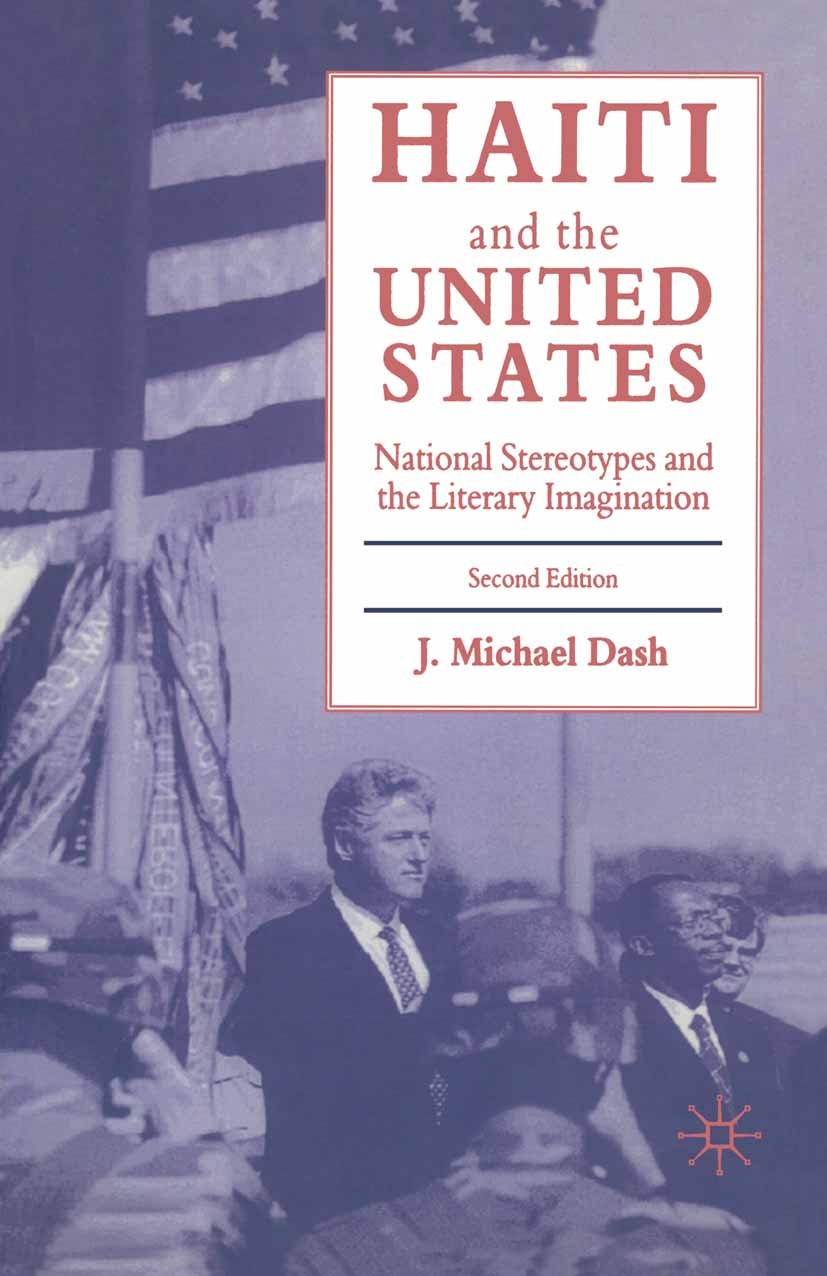 Titlebook: Haiti and the United States; National Stereotypes J. Michael Dash Book 1997Latest edition Palgrave Macmillan, a division of Macmillan Publi Titlebook: Haiti and the United States; National Stereotypes J. Michael Dash Book 1997Latest edition Palgrave Macmillan, a division of Macmillan Publi