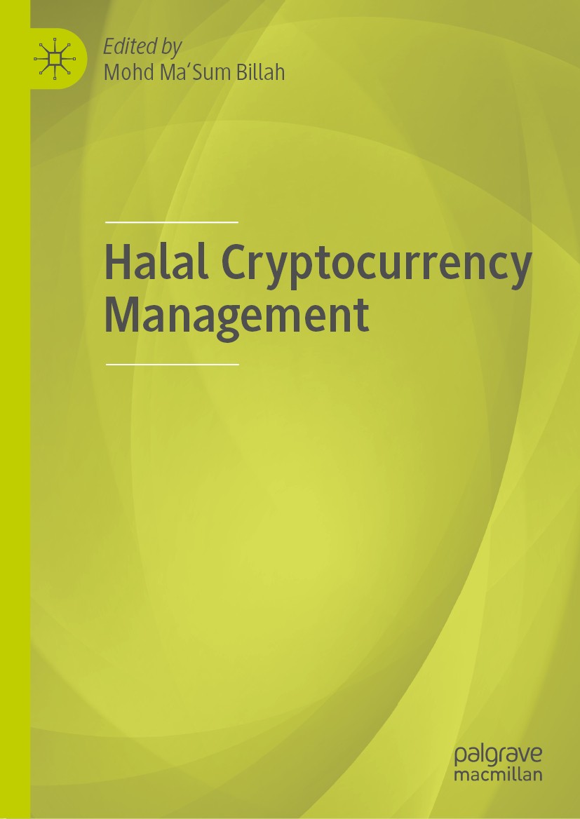 Titlebook: Halal Cryptocurrency Management; Mohd Ma‘Sum Billah Book 2019 The Editor(s) (if applicable) and The Author(s) 2019 Cryptocurrency.Halal In Titlebook: Halal Cryptocurrency Management; Mohd Ma‘Sum Billah Book 2019 The Editor(s) (if applicable) and The Author(s) 2019 Cryptocurrency.Halal In
