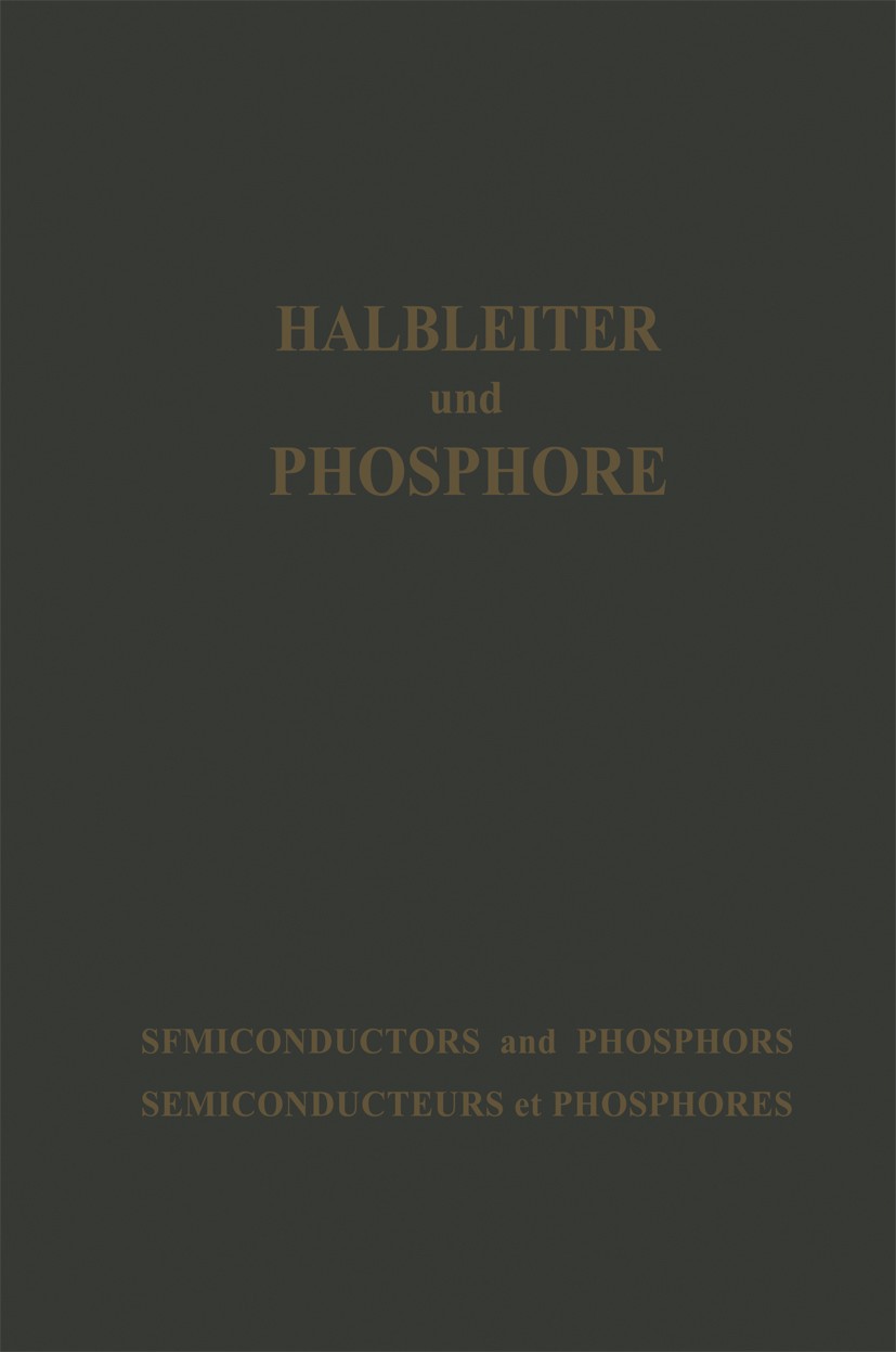 Titlebook: Halbleiter und Phosphore / Semiconductors and Phosphors / Semiconducteurs et Phosphores; Vorträge des Interna Michael Schön,Heinrich Welker Titlebook: Halbleiter und Phosphore / Semiconductors and Phosphors / Semiconducteurs et Phosphores; Vorträge des Interna Michael Schön,Heinrich Welker