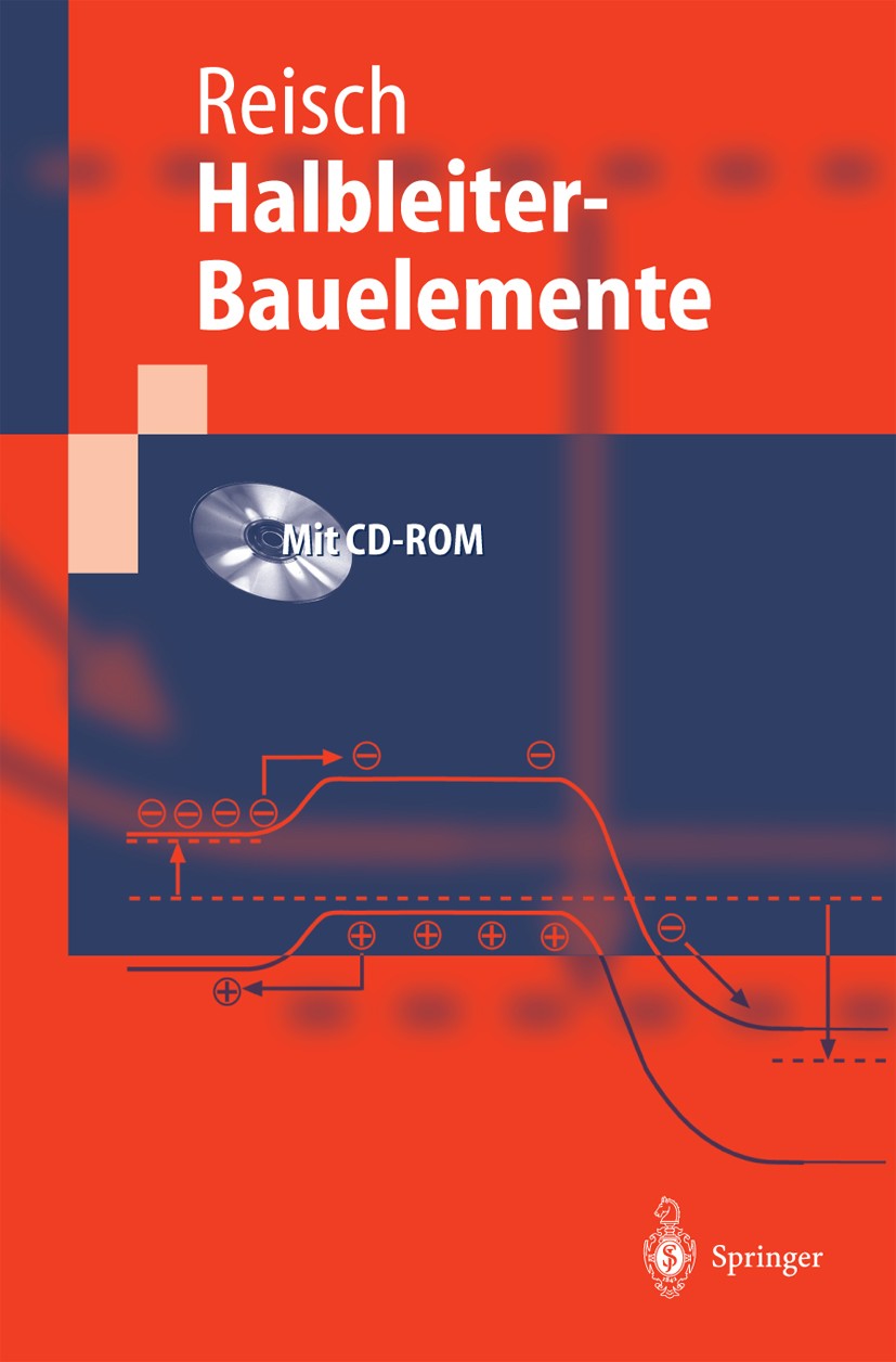 Titlebook: Halbleiter-Bauelemente; Michael Reisch Textbook Sep 20041st edition Springer-Verlag Berlin Heidelberg 2005 Bipolartransistor.Elektronische Titlebook: Halbleiter-Bauelemente; Michael Reisch Textbook Sep 20041st edition Springer-Verlag Berlin Heidelberg 2005 Bipolartransistor.Elektronische