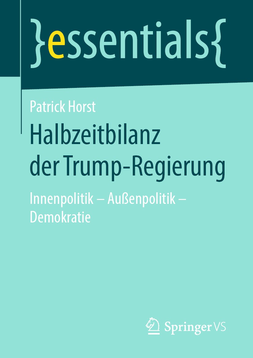 Titlebook: Halbzeitbilanz der Trump-Regierung; Innenpolitik - Außen Patrick Horst Book 2019 Springer Fachmedien Wiesbaden GmbH, ein Teil von Springer Titlebook: Halbzeitbilanz der Trump-Regierung; Innenpolitik - Außen Patrick Horst Book 2019 Springer Fachmedien Wiesbaden GmbH, ein Teil von Springer