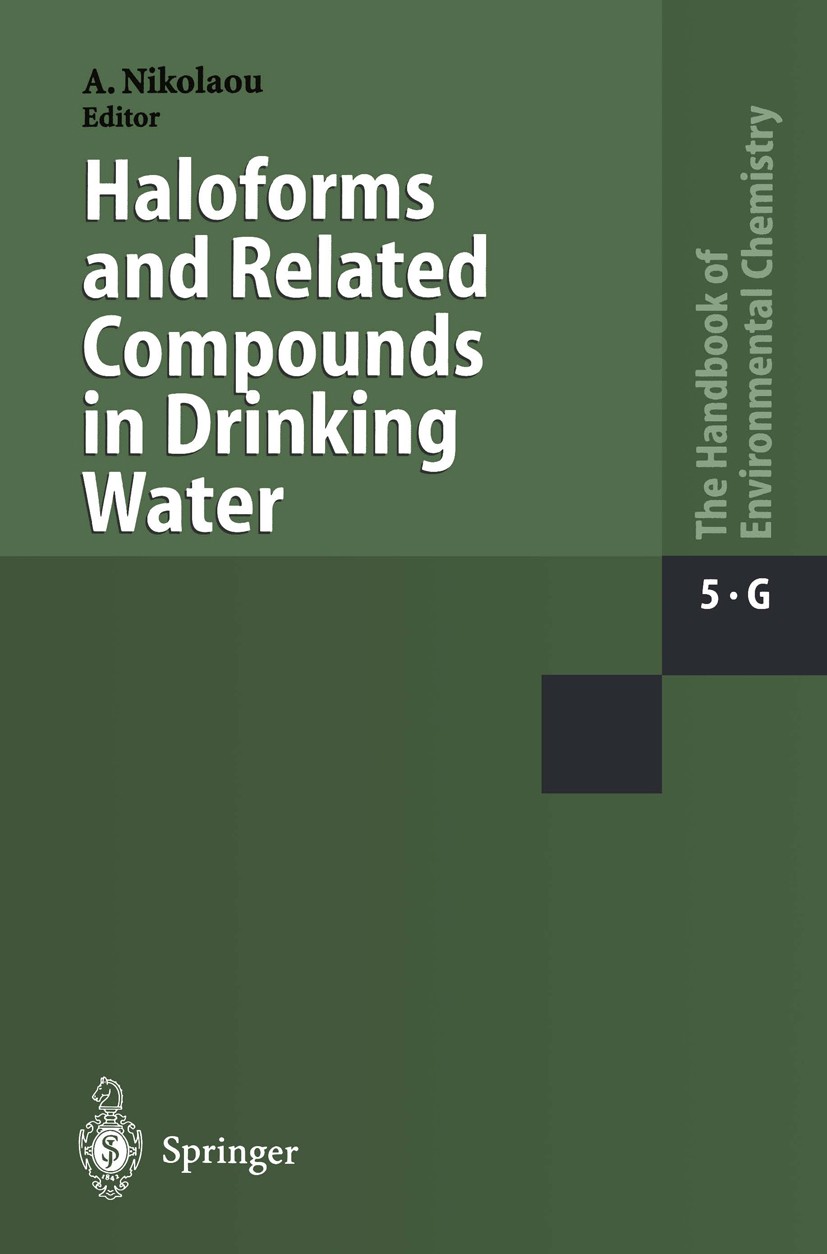Titlebook: Haloforms and Related Compounds in Drinking Water; Anastasia D. Nikolaou Book 2003 Springer-Verlag Berlin Heidelberg 2003 Disinfection by- Titlebook: Haloforms and Related Compounds in Drinking Water; Anastasia D. Nikolaou Book 2003 Springer-Verlag Berlin Heidelberg 2003 Disinfection by-